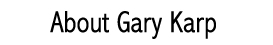 About Gary Karp